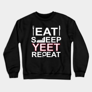 Eat Sleep Yeet Repeat Funny Yeet Crewneck Sweatshirt